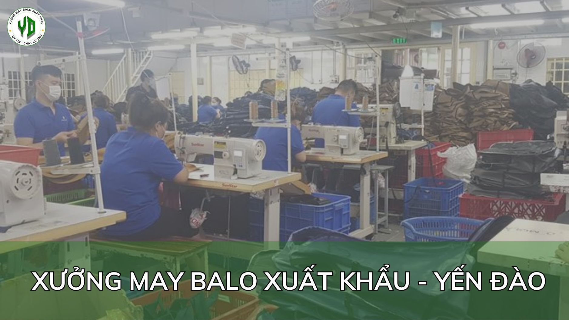 Xưởng May Balo Xuất Khẩu – Yến Đào uy tín, tận tâm