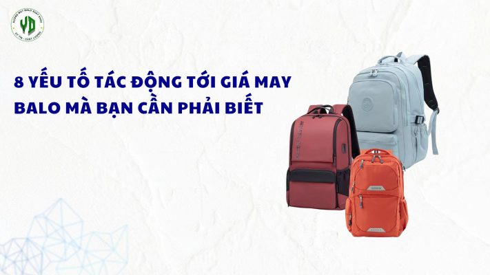 Những yếu tố tác động đến giá may balo