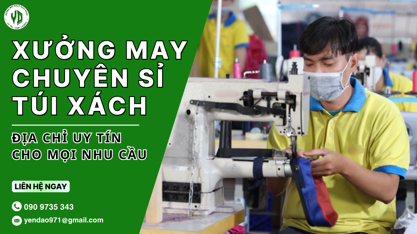 Xưởng May Chuyên Sỉ Túi Xách - Địa Chỉ Uy Tín Cho Mọi Nhu Cầu